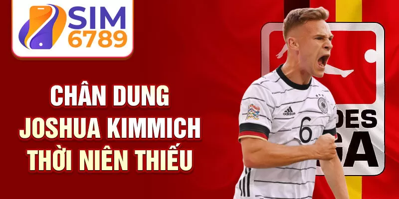 Chân dung Joshua Kimmich thời niên thiếu