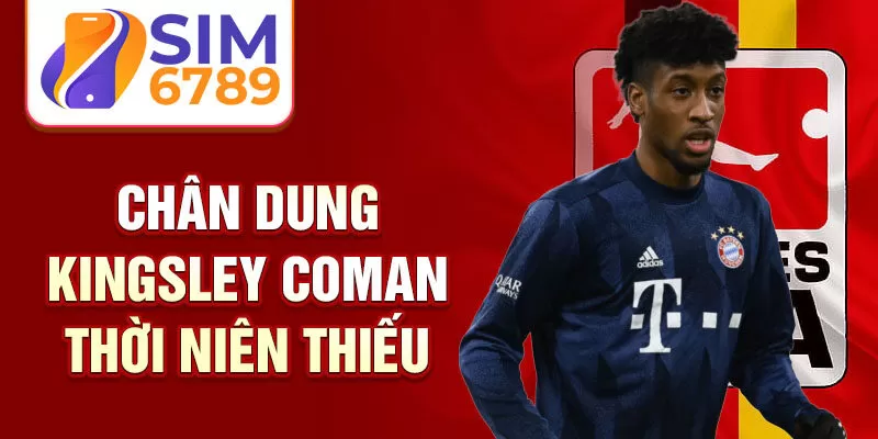 Chân dung kingsley coman thời niên thiếu