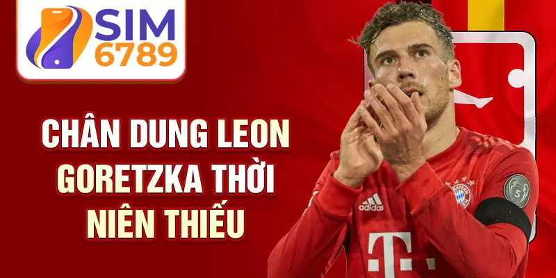  Chân dung Leon Goretzka thời niên thiếu