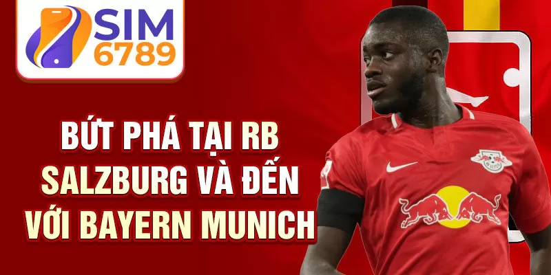 Bứt phá tại RB Salzburg và đến với Bayern Munich