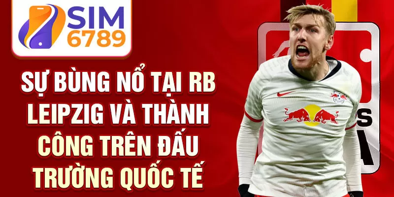 Sự bùng nổ tại RB Leipzig và thành công trên đấu trường quốc tế