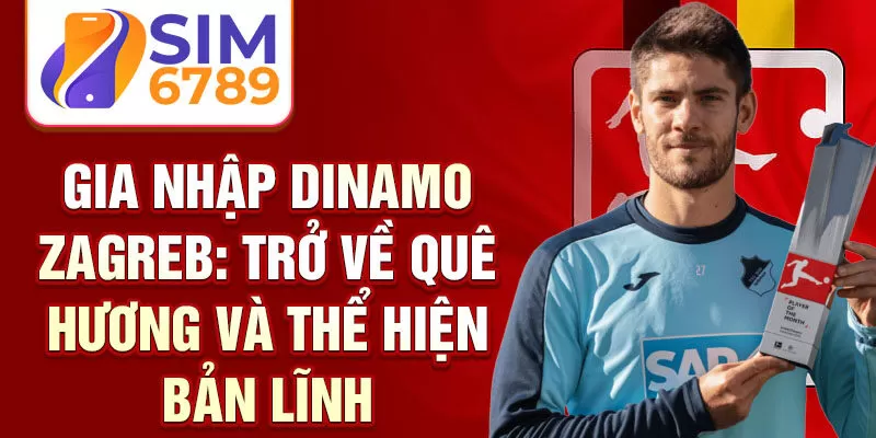 Gia nhập Dinamo Zagreb: trở về quê hương và thể hiện bản lĩnh