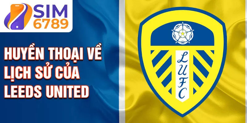 Huyền thoại về lịch sử của Leeds United