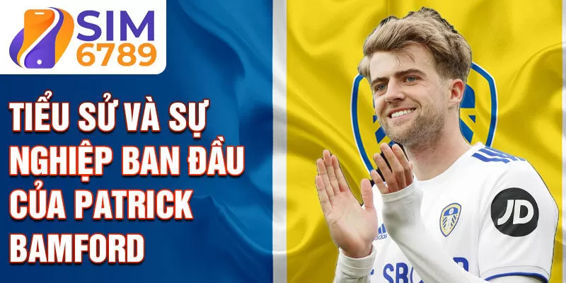 Tiểu sử và sự nghiệp ban đầu của Patrick Bamford