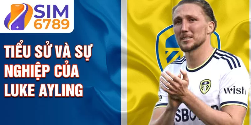 Tiểu sử và sự nghiệp của luke ayling