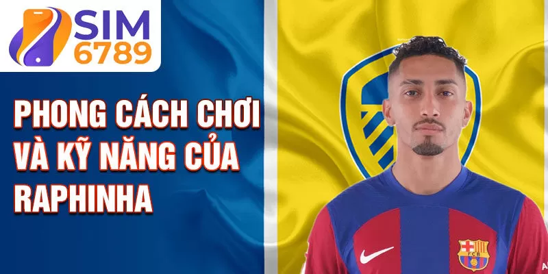 Phong cách chơi và kỹ năng của Raphinha