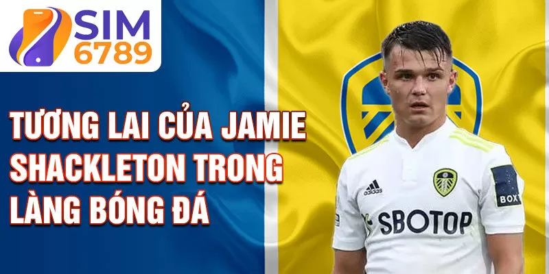 Tương lai của Jamie Shackleton trong làng bóng đá