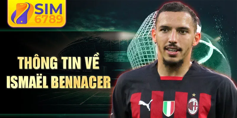 Thông tin về ismaël bennacer