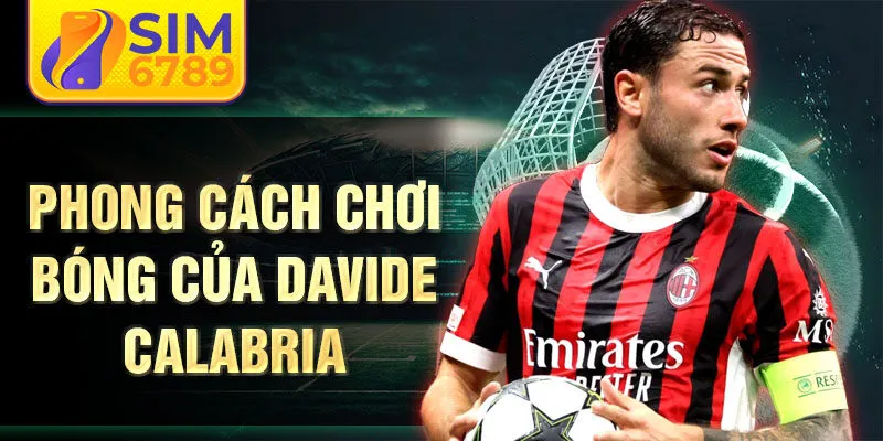 Phong cách chơi bóng của Davide Calabria