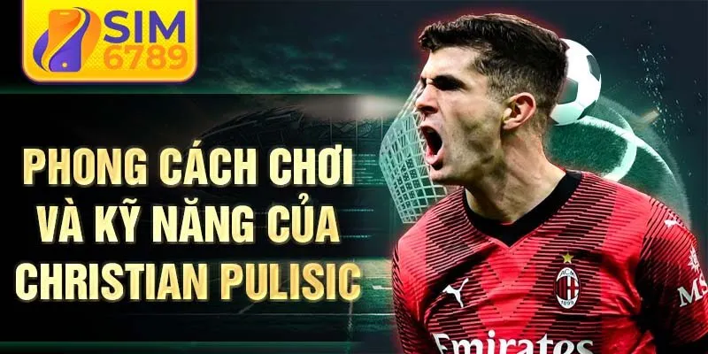 Phong cách chơi và kỹ năng của Christian Pulisic