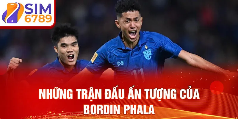 Những trận đấu ấn tượng của Bordin Phala