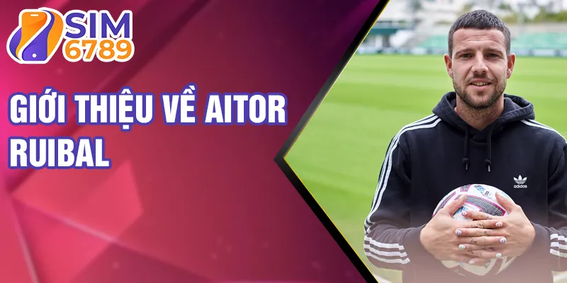Giới thiệu về aitor ruibal