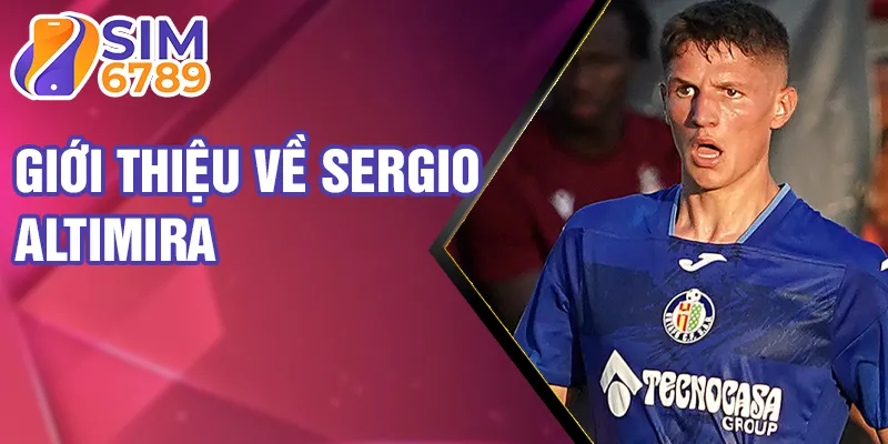 Giới thiệu về sergio altimira