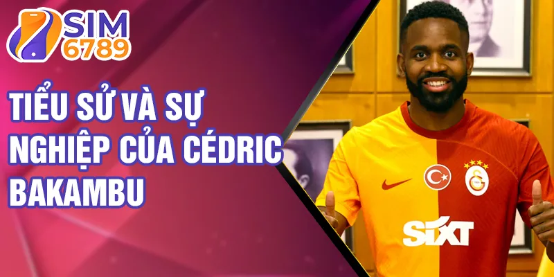 Tiểu sử và sự nghiệp của cédric bakambu