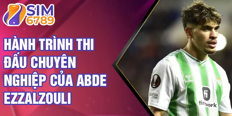 Hành trình thi đấu chuyên nghiệp của Abde Ezzalzouli