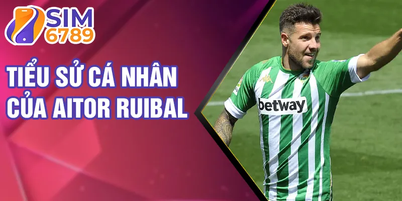Tiểu sử cá nhân của Aitor Ruibal