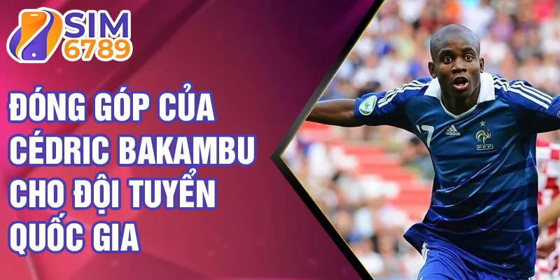 Đóng góp của Cédric Bakambu cho đội tuyển quốc gia